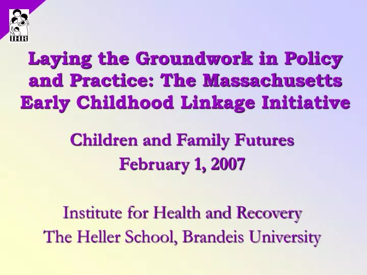 laying the groundwork in policy and practice the massachusetts early childhood linkage initiative
