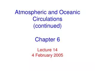 Atmospheric and Oceanic Circulations (continued) Chapter 6