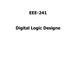 EEE-241 Digital Logic Designe
