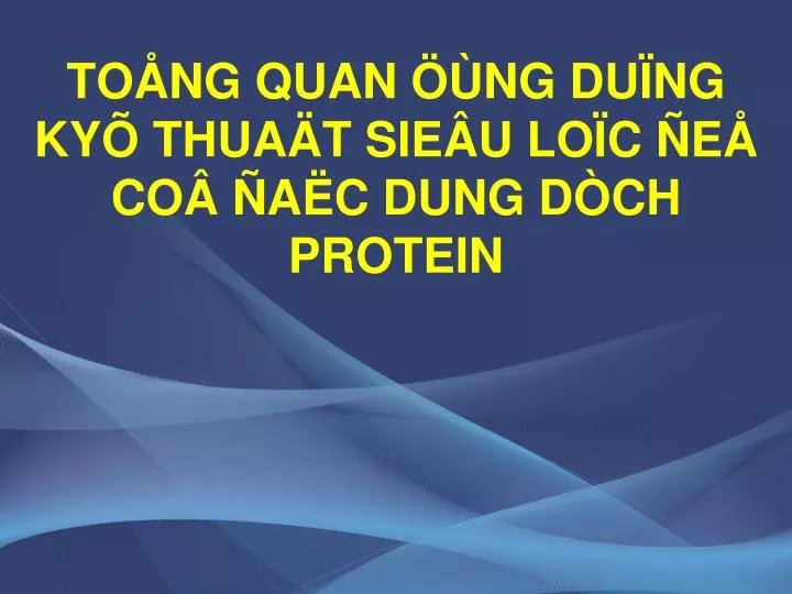 to ng quan ng du ng ky thua t sie u lo c e co a c dung d ch protein