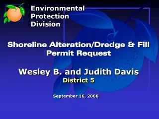 Shoreline Alteration/Dredge &amp; Fill Permit Request Wesley B. and Judith Davis District 5