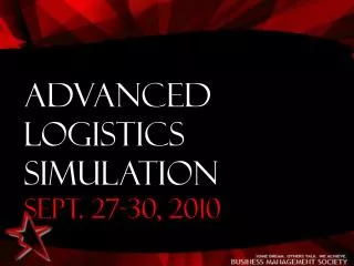 Advanced Logistics Simulation Sept. 27-30, 2010