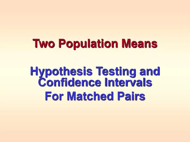 two population means hypothesis testing and confidence intervals for matched pairs