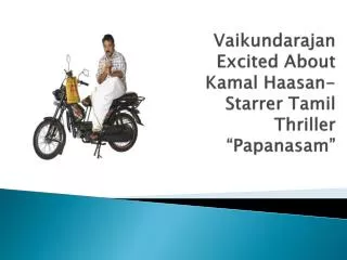 Vaikundarajan Excited About Kamal Haasan-Starrer Tamil Thril