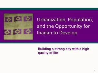 Urbanization, Population, and the Opportunity for Ibadan to Develop