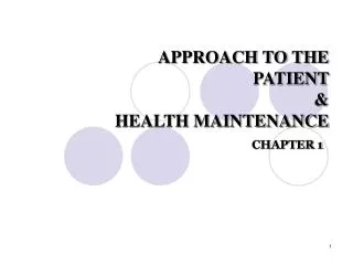 APPROACH TO THE 				PATIENT &amp; HEALTH MAINTENANCE