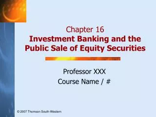 Chapter 16 Investment Banking and the Public Sale of Equity Securities