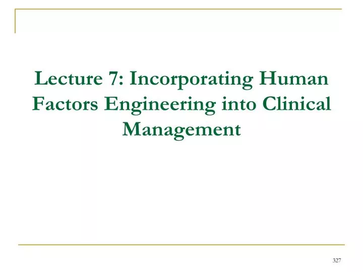 lecture 7 incorporating human factors engineering into clinical management