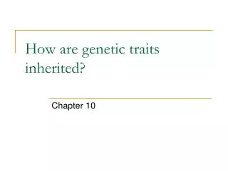 How are genetic traits inherited?