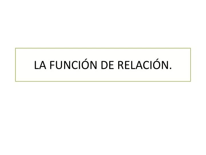 PPT - LA FUNCIÓN DE RELACIÓN. PowerPoint Presentation, Free Download ...