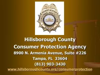Hillsborough County Consumer Protection Agency 8900 N. Armenia Avenue, Suite #226 Tampa, FL 33604