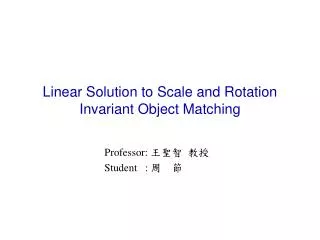 Linear Solution to Scale and Rotation Invariant Object Matching