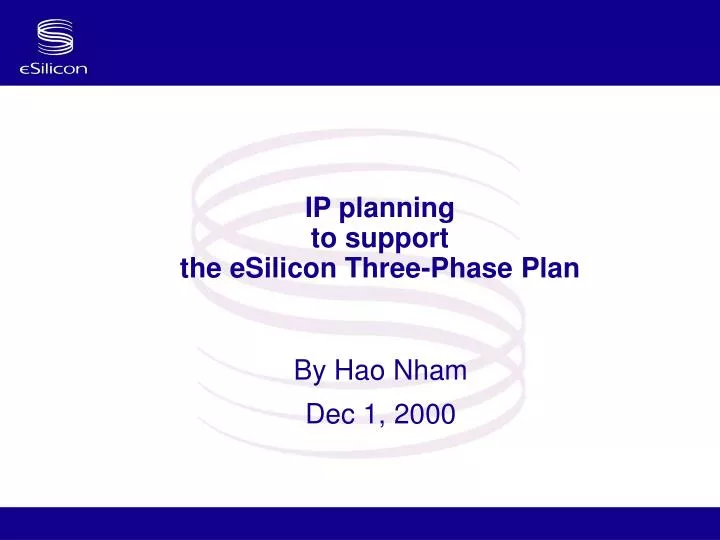 ip planning to support the esilicon three phase plan