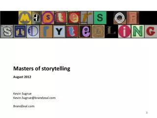 Masters of storytelling August 2012 Kevin Sugrue Kevin.Sugrue@brandzeal BrandZeal