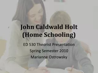 John Caldwald Holt (Home Schooling)