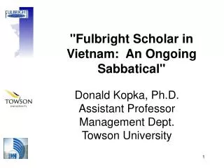 Donald Kopka, Ph.D. Assistant Professor Management Dept. Towson University