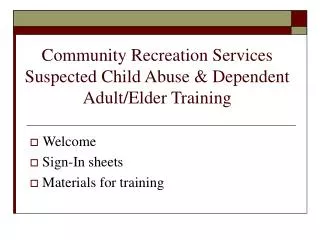 Community Recreation Services Suspected Child Abuse &amp; Dependent Adult/Elder Training