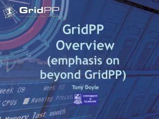 GridPP Overview (emphasis on beyond GridPP)