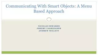 Communicating With Smart Objects: A Menu Based Approach