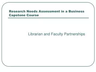 Research Needs Assessment in a Business Capstone Course