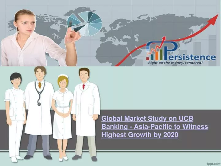 global market study on ucb banking asia pacific to witness highest growth by 2020
