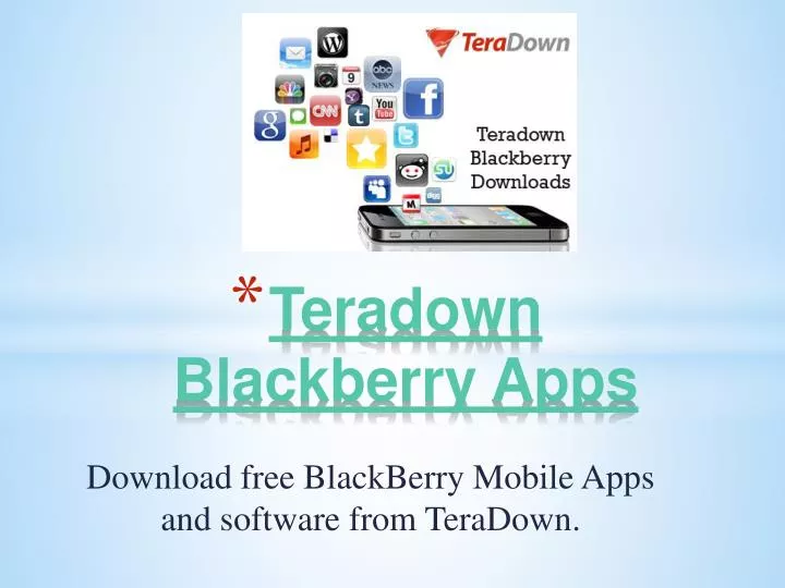 teradown blackberry apps