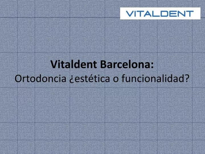 vitaldent barcelona ortodoncia est tica o funcionalidad