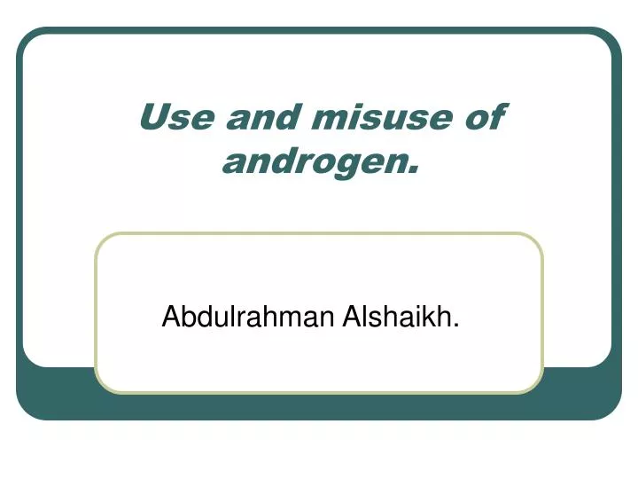 use and misuse of androgen