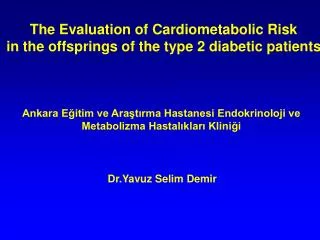 The Evaluation of Cardiometabolic Risk in the offsprings of the type 2 diabetic patients