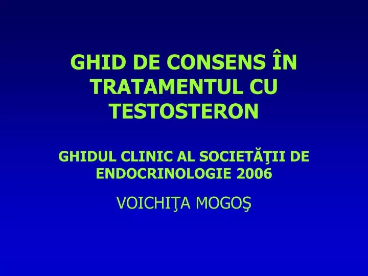 ghid de consens n tratamentul cu testosteron ghidul clinic al societ ii de endocrinologie 2006