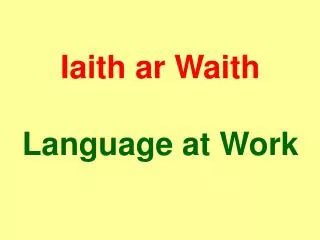 Iaith ar Waith Language at Work