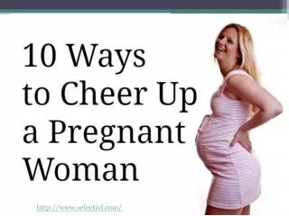 10 Ways to Cheer Up a Pregnant Woman