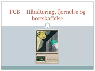 pcb h ndtering fjernelse og bortskaffelse
