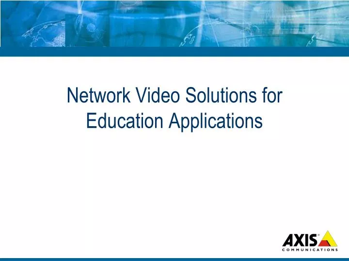 network video solutions for education applications