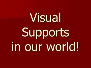 Visual Supports in our world!