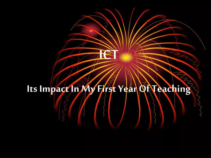 ict its impact in my first year of teaching