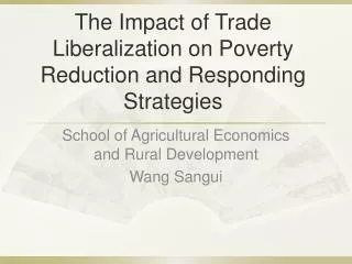 The Impact of Trade Liberalization on Poverty Reduction and Responding Strategies