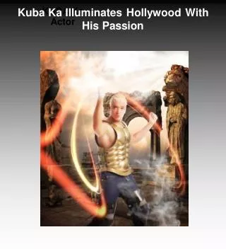 Kuba Ka Illuminates Hollywood With His Passion