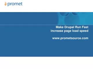 Make Drupal Run Fast increase page load speed prometsource