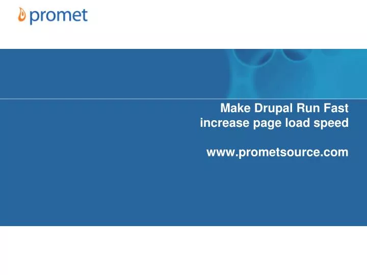 make drupal run fast increase page load speed www prometsource com