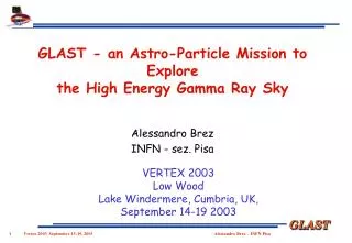 GLAST - an Astro-Particle Mission to Explore the High Energy Gamma Ray Sky Alessandro Brez