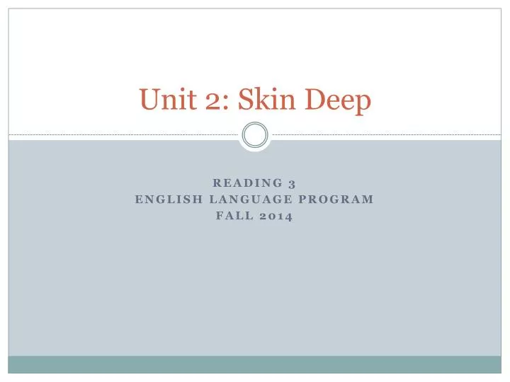 unit 2 skin deep