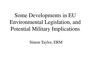 Some Developments in EU Environmental Legislation, and Potential Military Implications