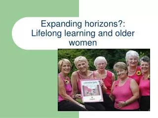 Expanding horizons?: Lifelong learning and older women