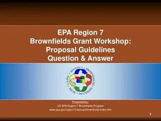 EPA Region 7 Brownfields Grant Workshop: Proposal Guidelines Question &amp; Answer