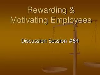 Rewarding &amp; Motivating Employees