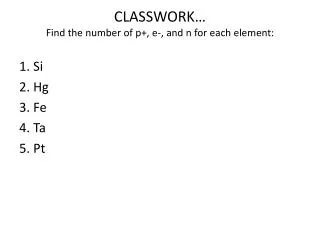 classwork find the number of p e and n for each element