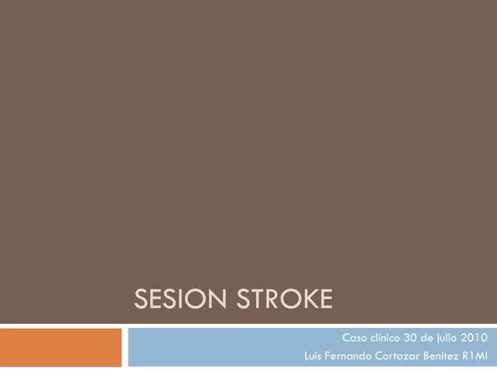 sesion stroke