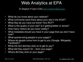 Web Analytics at EPA Dr Stephen P Gant (CSC) gant.stephen@epa