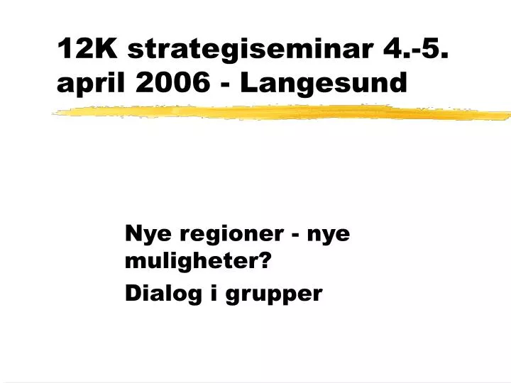 12k strategiseminar 4 5 april 2006 langesund